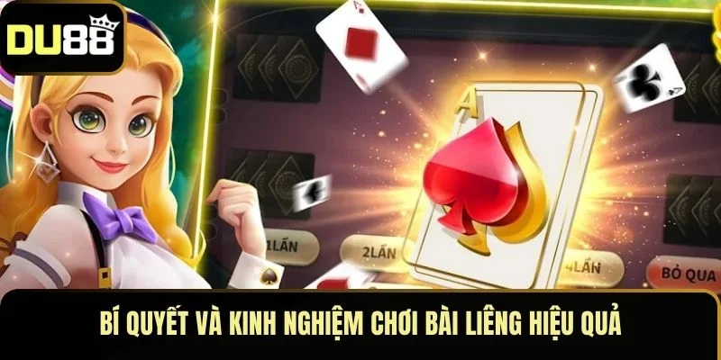 Bí quyết và kinh nghiệm chơi bài Liêng hiệu quả