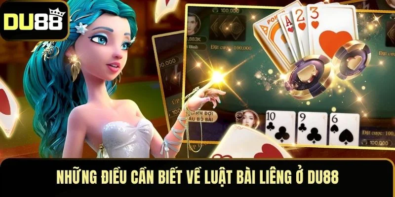 Những điều cần biết về luật bài Liêng ở Du88