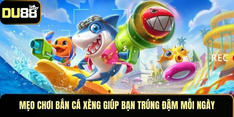 Mẹo chơi bắn cá xèng giúp bạn trúng đậm mỗi ngày