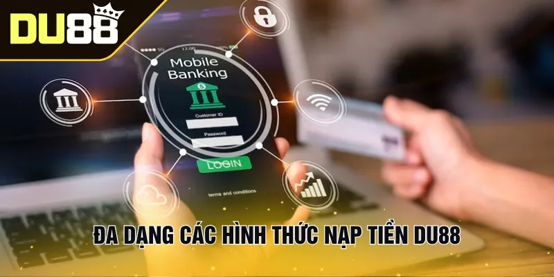 Đa dạng các hình thức nạp tiền Du88