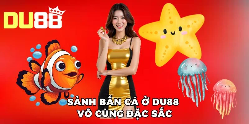 Sảnh bắn cá ở DU88 vô cùng đặc sắc