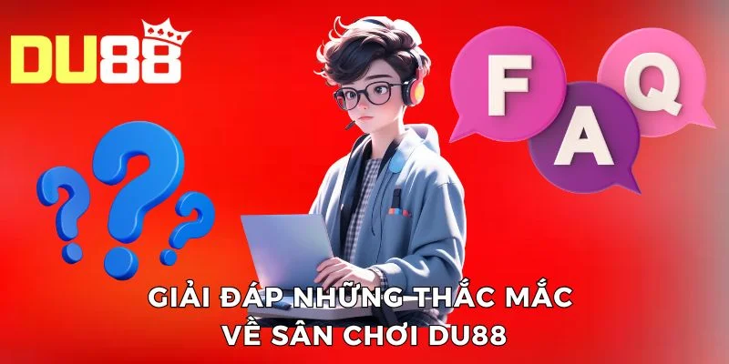 Giải đáp những thắc mắc về sân chơi DU88