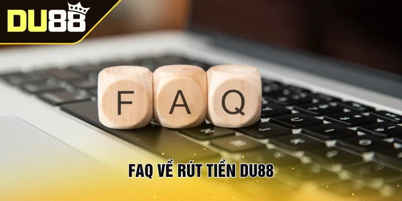 FAQ về rút tiền Du88