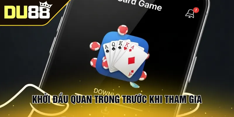 Khởi đầu quan trong trước khi tham gia