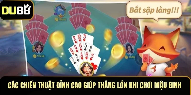 Các chiến thuật đỉnh cao giúp thắng lớn khi chơi Mậu Binh