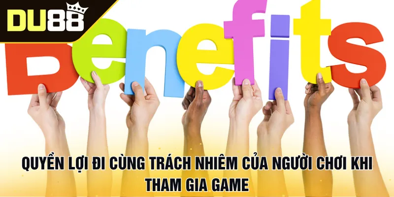 Quyền lợi đi cùng trách nhiệm của người chơi khi tham gia game
