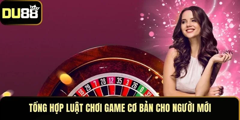 Tổng hợp luật chơi game cơ bản cho người mới