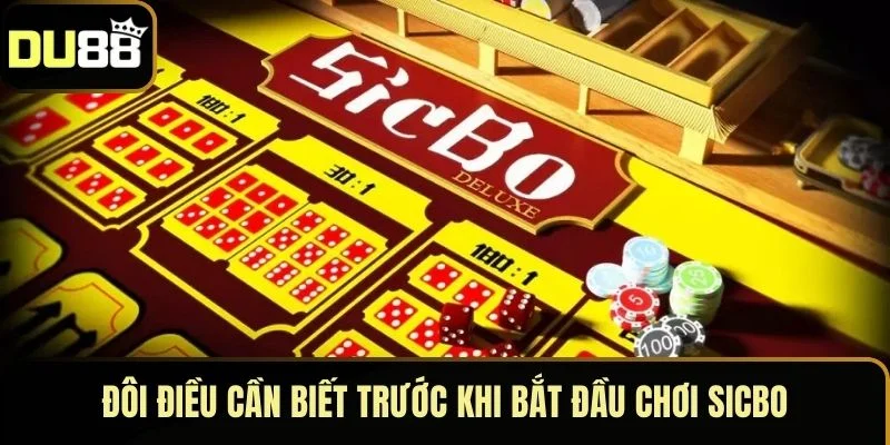 Đôi điều cần biết trước khi bắt đầu chơi Sicbo