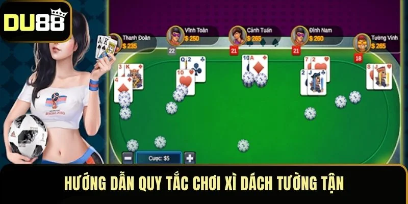 Hướng dẫn quy tắc chơi Xì Dách tường tận