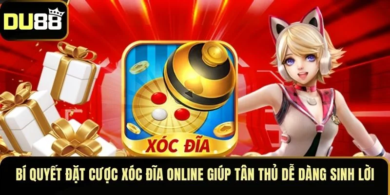 Bí quyết đặt cược xóc đĩa online giúp tân thủ dễ dàng sinh lời